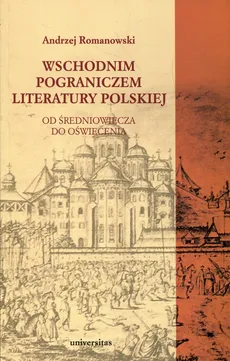 Wschodnim pograniczem literatury polskiej