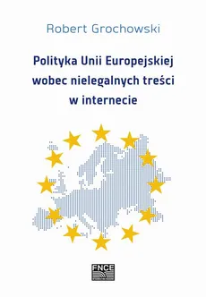Polityka Unii Europejskiej wobec nielegalnych treści w internecie - Źródła+ Bibliografia