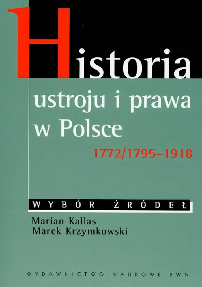 Historia Ustroju I Prawa W Polsce 1772 1795 1918 Marian Kallas Marek