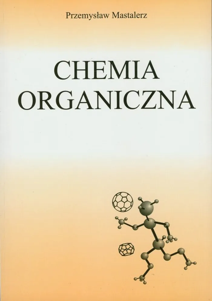Czym Zajmuje Się Chemia Organiczna Chemia organiczna - Przemysław Mastalerz - Książka - Księgarnia