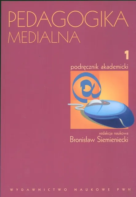 Pedagogika Medialna T 1 Podręcznik Akademicki - (Książka) - Księgarnia PWN