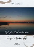 W poszukiwaniu skrycie tęsknionej - Tomasz Lendzian