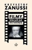 Filmy, których już nie nakręcę - Krzysztof Zanussi