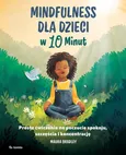 Mindfulness dla dzieci w 10 minut - Maura Bradley