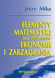 Elementy matematyki dla studentów ekonomii i zarządzania - Jerzy Mika