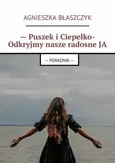 — Puszek i Ciepełko- Odkryjmy nasze radosne JA - Agnieszka Błaszczyk