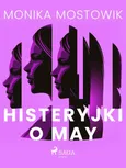 Histeryjki o May - Monika Mostowik