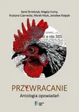 Przy(e)wracanie Antologia opowiadań - Krystyna Czarnecka