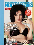 Dian Hanson’s: The History of Men’s Magazines. Vol. 4: 1960s Under the Counter - Dian Hanson
