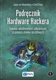 Podręcznik hardware hackera - Jasper Van Woudenberg