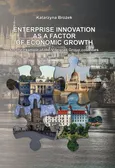 ENTERPRISE INNOVATION AS A FACTOR OF ECONOMIC GROWTH On the example of the Visegrad Group countries - Katarzyna Brożek