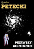 Pierwszy ziemianin. Bajka totalna - Bohdan Petecki
