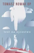 Test na Ojcostwo - Tomasz Nowak OP