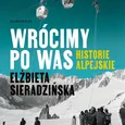 Wrócimy po was. Historie alpejskie - Elżbieta Sieradzińska