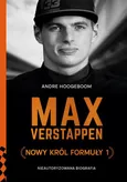 Max Verstappen. Nowy król Formuły 1 - Andre Hoogeboom