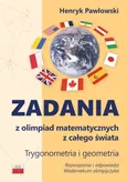 Zadania z olimpiad matematycznych z całego świata Trygonometria i geometria - Henryk Pawłowski