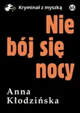 Nie bój się nocy - Anna Kłodzińska