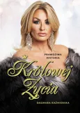 Prawdziwa historia Królowej Życia. Dagmara Kaźmierska - Dagmara Kaźmierska