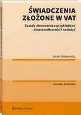 Świadczenia złożone w VAT. Zasady stosowania z przykładami nieprawidłowości i nadużyć - Jacek Matarewicz