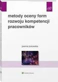 Metody oceny form rozwoju kompetencji pracowników - Joanna Żukowska