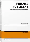 Finanse publiczne. Zagadnienia ustrojowe i prawne - Andrzej Borodo