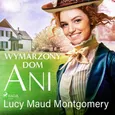 Wymarzony dom Ani - Lucy Maud Montgomery