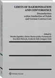 Limits of Harmonisation and Convergence. Dissimilarities within Similarities of Polish and German Contract Law - Elwira Macierzyńska-Franaszczyk