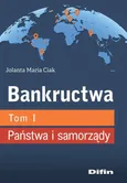 Bankructwa Tom 1 Państwa i samorządy - Ciak Jolanta Maria
