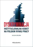 Dyskryminacja instytucjonalna kobiet na polskim rynku pracy - Alicja Sielska