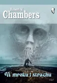W mroku i strachu - Chambers Robert W.