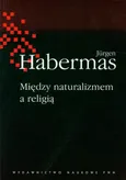Między naturalizmem a religią - Outlet - Jurgen Habermas