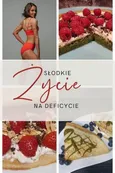 Słodkie życie na deficycie - Ilona Ciciała