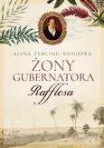 Żony gubernatora Rafflesa - Alina Zerling-Konopka