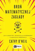 Broń matematycznej zagłady - Cathy O’Neil