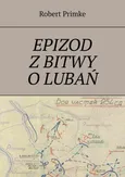 Epizod z bitwy o Lubań - Robert Primke