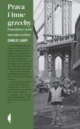 Praca i inne grzechy - Charlie LeDuff