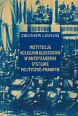 Instytucja Kolegium Elektorów w amerykańskim systemie polityczno-prawnym - Zbigniew Lewicki