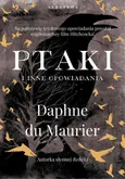 PTAKI I INNE OPOWIADANIA - Daphne Du Maurier