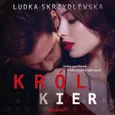 Król Kier - Ludka Skrzydlewska