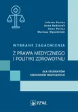 Wybrane zagadnienia z prawa medycznego i polityki zdrowotnej dla studentów kierunków medycznych - Anna Bednarek