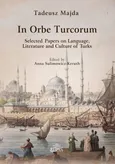 In Orbe Turcorum. Selected Papers on Language, Literature and Culture of Turks - Outlet - Tadeusz Majda