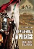 Bóg wtajemnicza w polskość - Jan Łopuszański