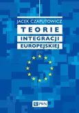 Teorie integracji europejskiej - Outlet - Jacek Czaputowicz