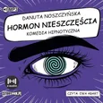 Hormon nieszczęścia Komedia hipnotyczna - Danuta Noszczyńska