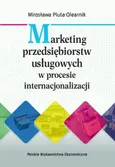 Marketing przedsiębiorstw usługowych w procesie internacjonalizacji - Mirosława Pluta-Olearnik