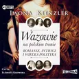 Wazowie na polskim tronie Romanse, intrygi i wielka polityka - Iwona Kienzler