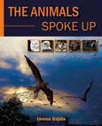 The animals Spoke Up - Iwona Gajda