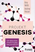 Projekt Genesis. Czy biologia syntetyczna nas wyleczy? - Amy Webb