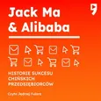 Jack Ma i Alibaba. Biznesowa i życiowa biografia - Yan Qicheng