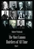 The Most Famous Hoteliers of All Time. Volume 1 - Robert Woliński